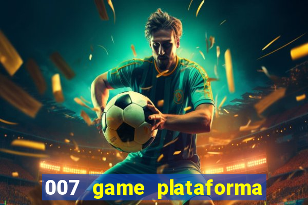 007 game plataforma de jogos